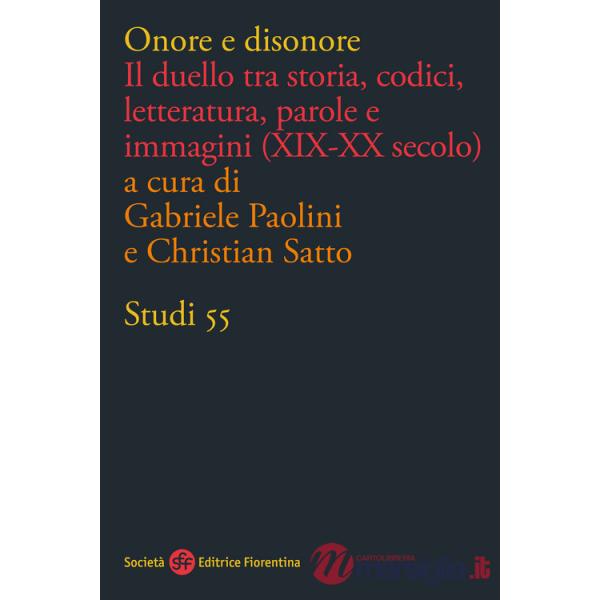 Onore e disonore. Il duello tra storia, codici, letteratura, parole e immagini (XIX-XX secolo)