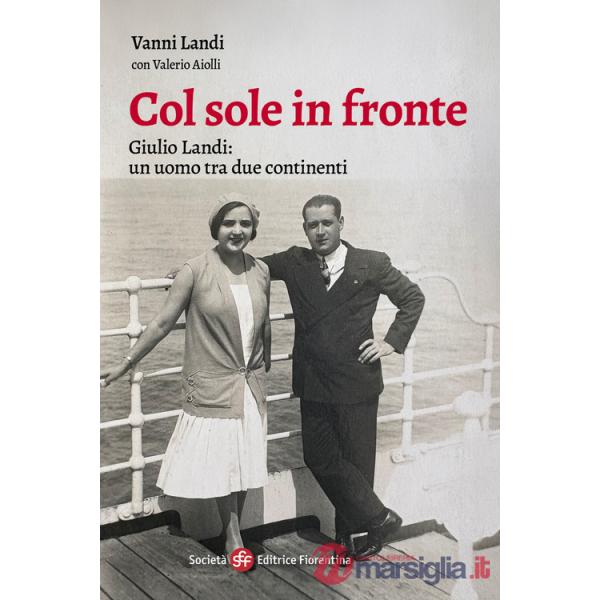 Col sole in fronte. Giulio Landi: un uomo tra due continenti
