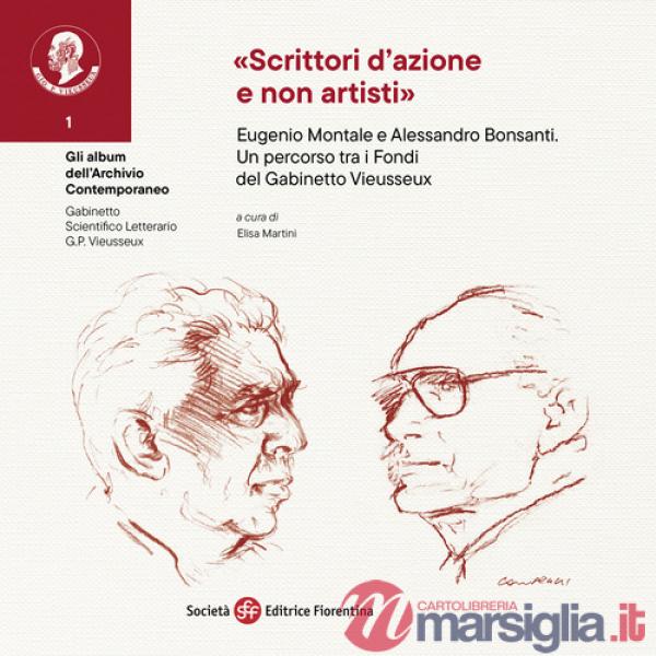 «Scrittori d'azione e non artisti». Eugenio Montale e Alessandro Bonsanti. Un percorso tra i Fondi del Gabinetto Vieusseux