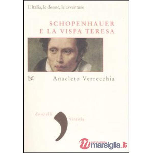 Schopenhauer e la Vispa Teresa. L'Italia, le donne, le avventure