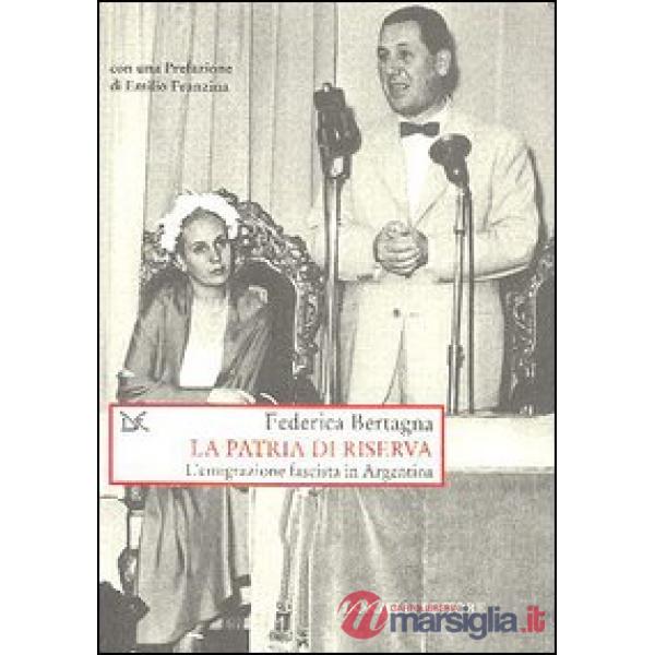 Patria di riserva. L'emigrazione fascista in Argentina (La)