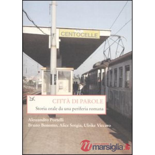 Città di parole. Storia orale da una periferia romana