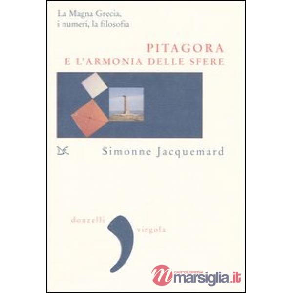 Pitagora e l'armonia delle sfere. La Magna Grecia, i numeri e la filosofia