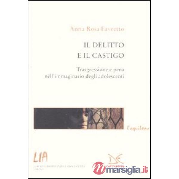 Delitto e il castigo. Trasgressione e pena nell'immaginario degli adolescenti (Il)
