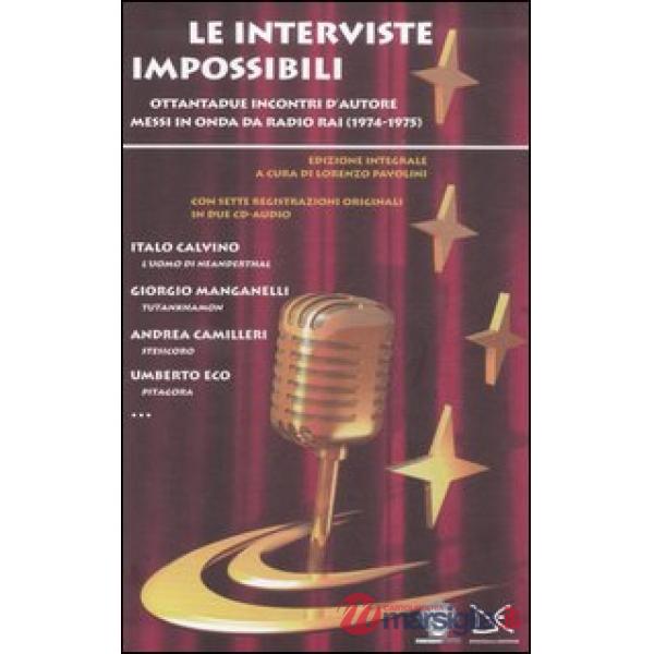 Interviste impossibili. Ottantadue incontri d'autore messi in onda da Radio Rai (1974-1975). Ediz. integrale. Con CD Audio (Le)