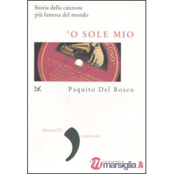 'O sole mio. La storia della canzone più famosa del mondo
