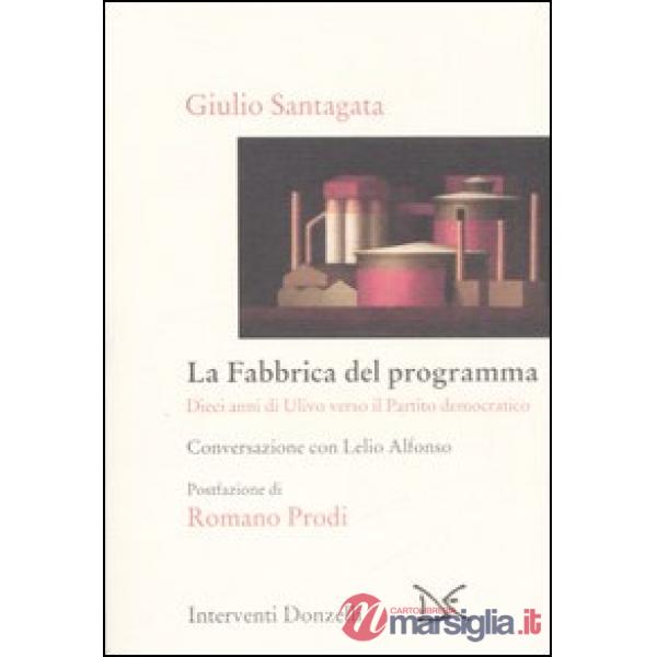 Fabbrica del programma. Dieci anni di Ulivo verso il partito democratico. Conver