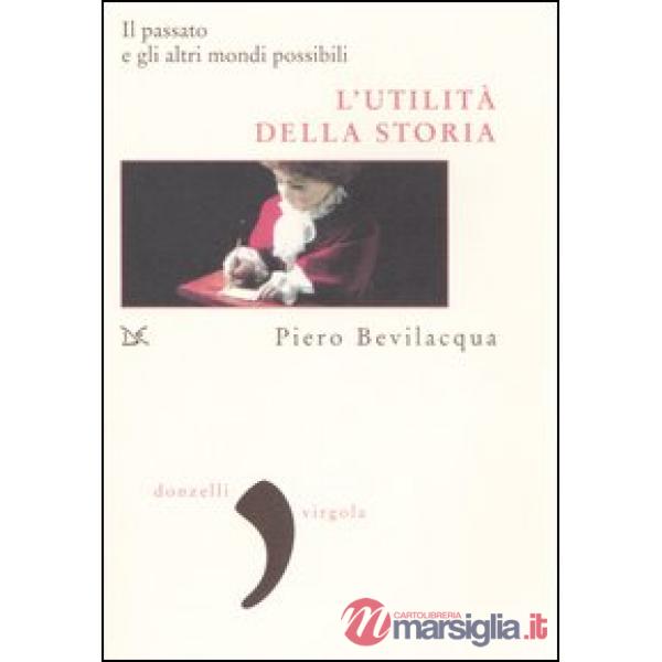 Utilità della storia. Il passato e gli altri mondi possibili (L')