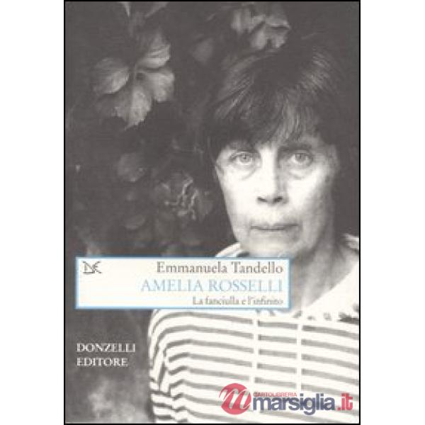 Amelia Rosselli. La fanciulla e l'infinito