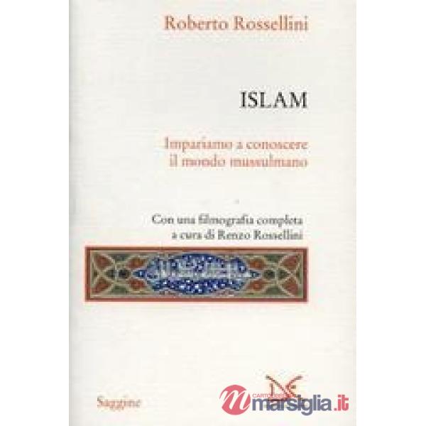 Islam. Impariamo a conoscere il mondo mussulmano