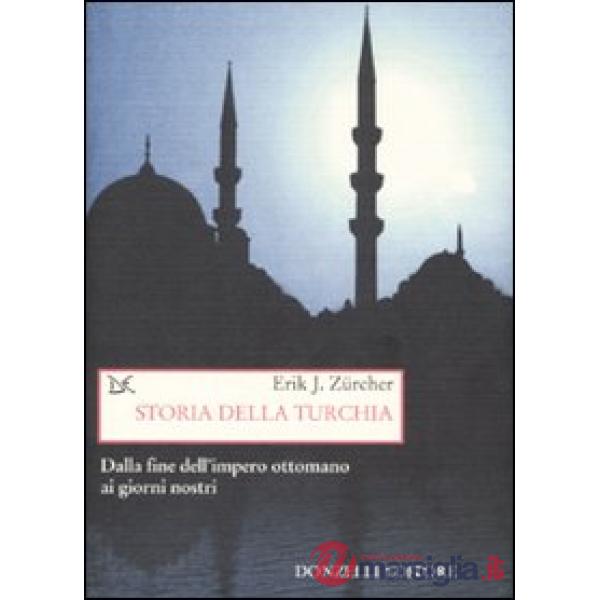 Storia della Turchia. Dalla fine dell'impero ottomano ai nostri giorni