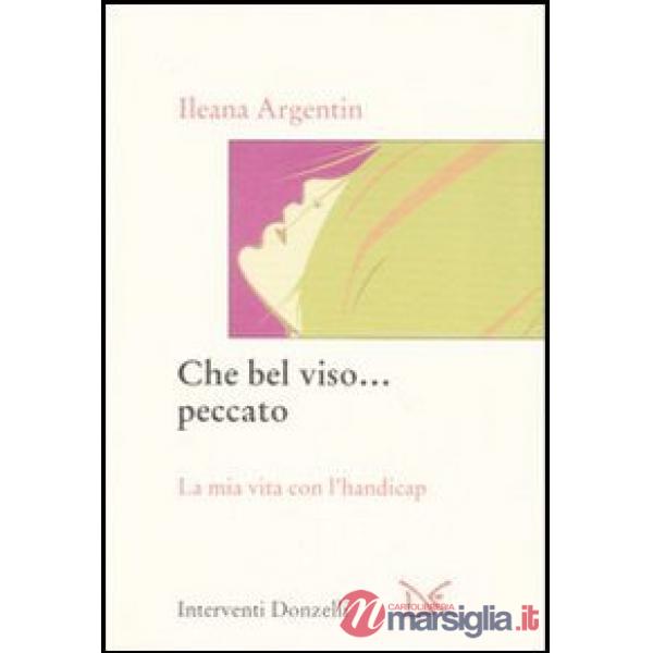 Che bel viso... peccato. La mia vita con l'handicap