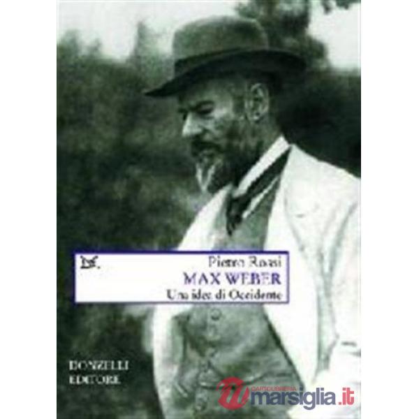 Max Weber. Un'idea di Occidente