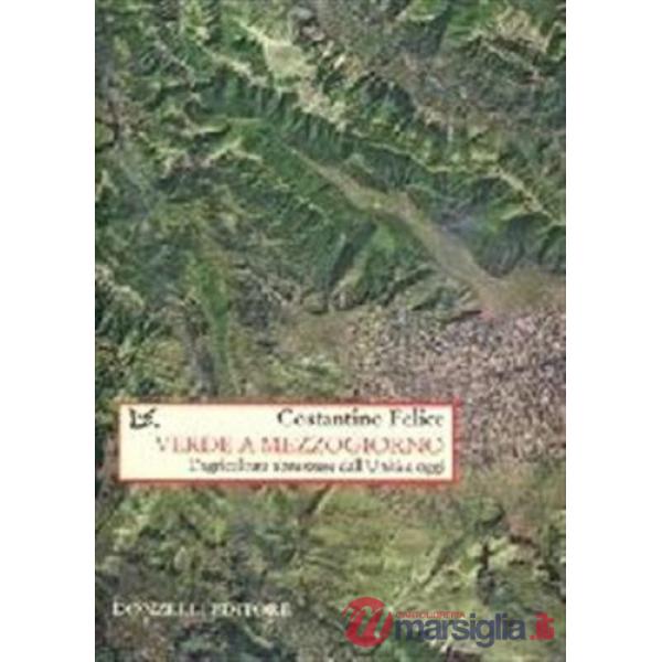 Verde a mezzogiorno. Storia dell'agricoltura abruzzese dall'Unità a oggi