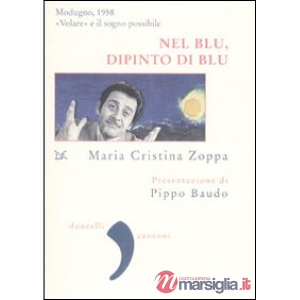 Nel blu, dipinto di blu. Modugno 1958. «Volare» e il sogno possibile
