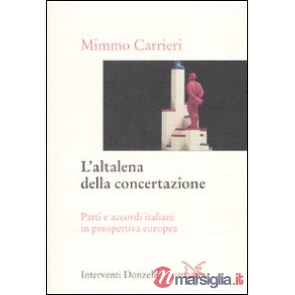 Altalena della concertazione. Patti e accordi italiani in prospettiva europea (L')