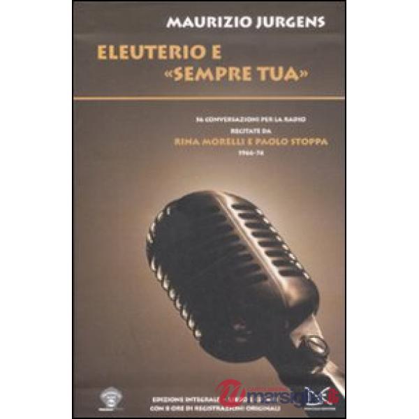 Eleuterio e «Sempre tua». Cinquantasei conversazioni per la radio recitate da Ri