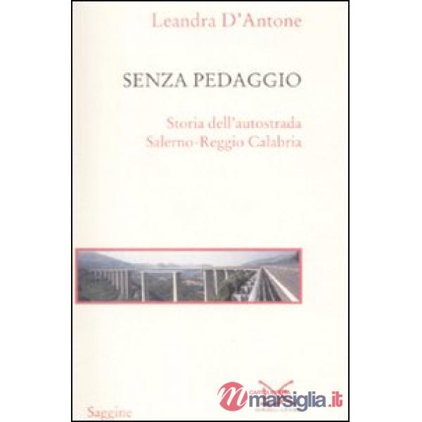 Senza pedaggio. Storia dell'autostrada Salerno-Reggio Calabria
