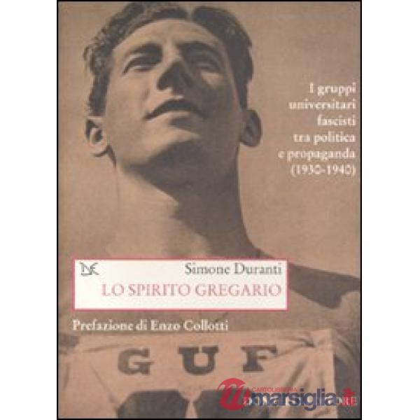 Spirito gregario. I gruppi universitari fascisti tra politica e propaganda (1930