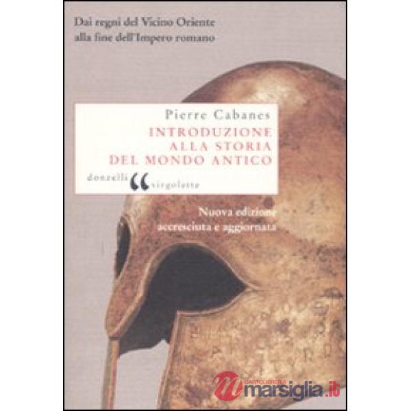 Introduzione alla storia del mondo antico. Dai regni del Vicino Oriente alla fin