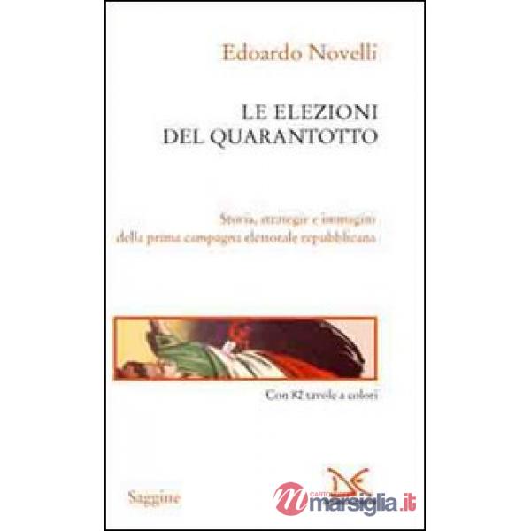 Elezioni del Quarantotto. Storia, strategie e immagini della prima campagna elet