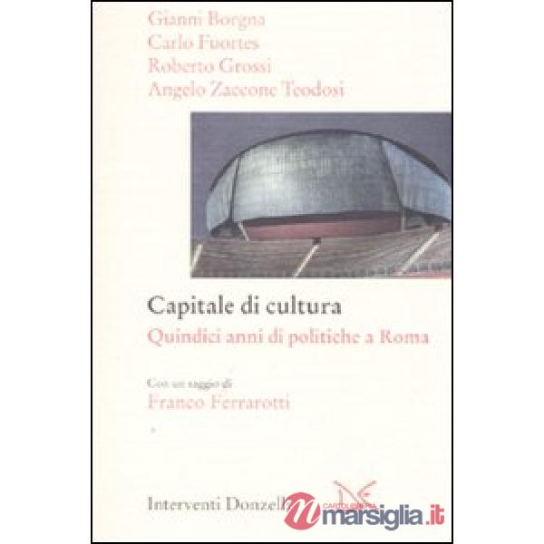 Capitale della cultura. Quindici anni di politiche a Roma