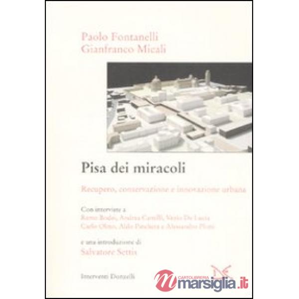 Pisa dei miracoli. Recupero, conservazione e innovazione urbana