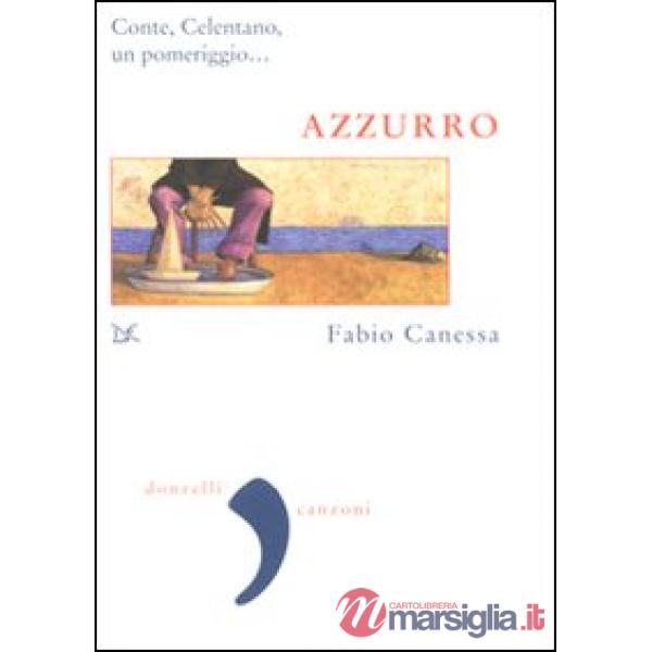 Azzurro. Conte, Celentano, un pomeriggio...