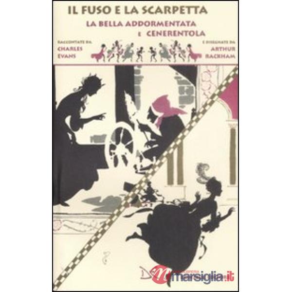 Fuso e la scarpetta. La bella addormentata e Cenerentola (Il)