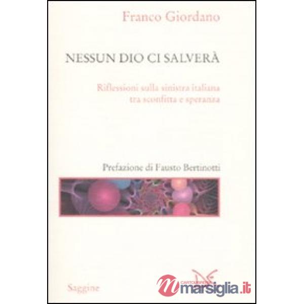 Nessun Dio ci salverà. Riflessioni sulla sinistra italiana tra sconfitta e spera