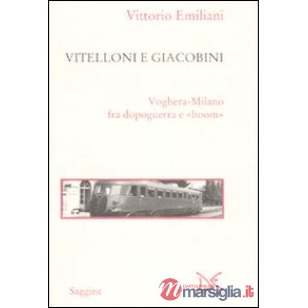 Vitelloni e giacobini. Voghera-Milano fra dopoguerra e «boom»