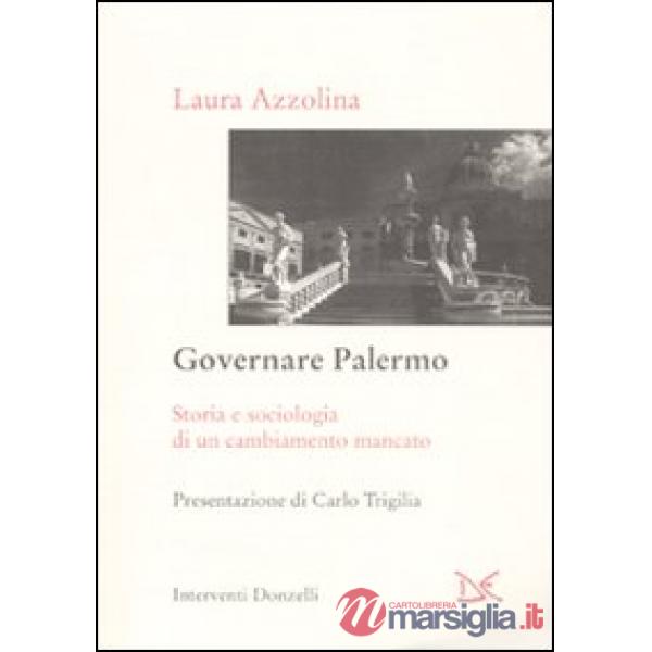 Governare Palermo. Storia e sociologia di un cambiamento mancato