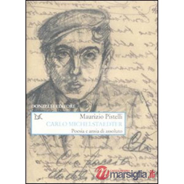 Carlo Michelstaedter. Poesia e ansia di assoluto