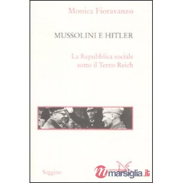 Mussolini e Hitler. La Repubblica sociale sotto il Terzo Reich