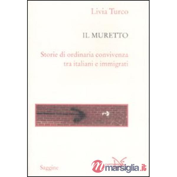 Muretto. Storie di ordinaria convivenza tra italiani e immigrati (Il)