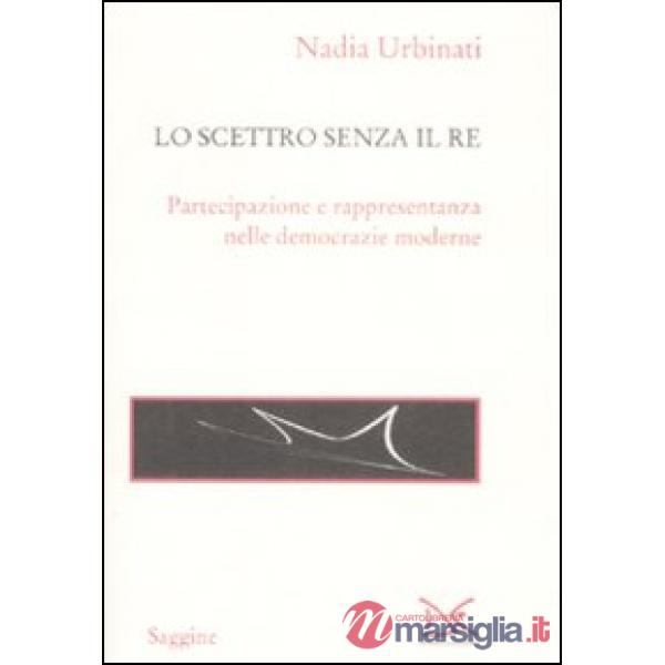 Scettro senza il re. Partecipazione e rappresentanza nelle democrazie moderne (L