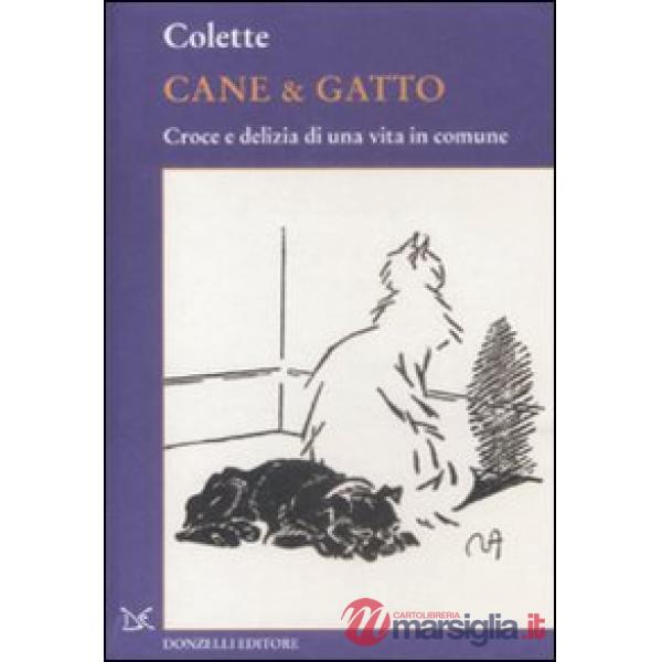 Cane & gatto. Croce e delizia di una vita in comune