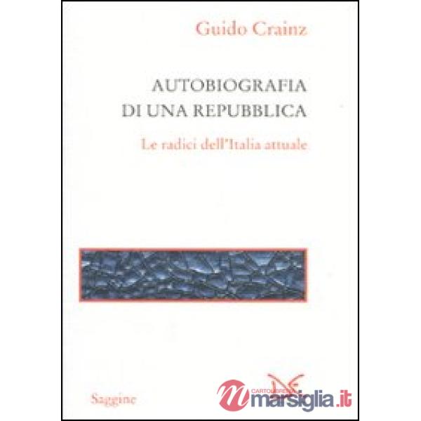 Autobiografia di una repubblica. Le radici dell'Italia attuale