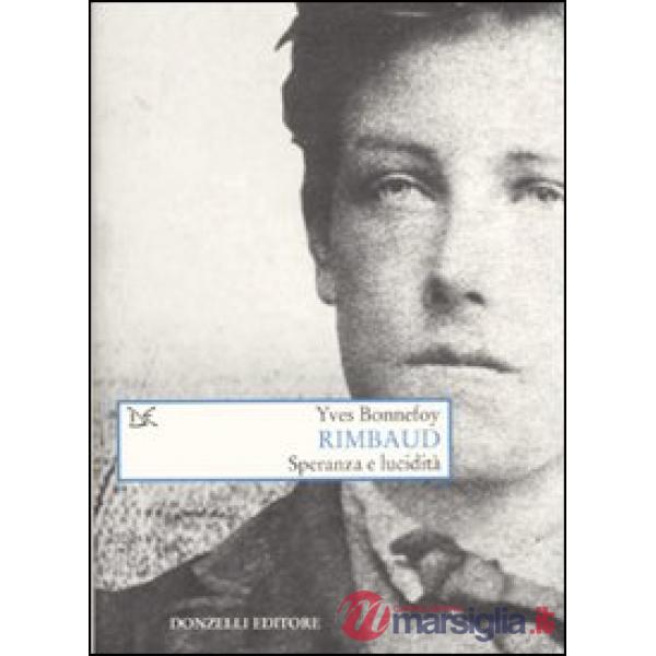 Rimbaud. Speranza e lucidità