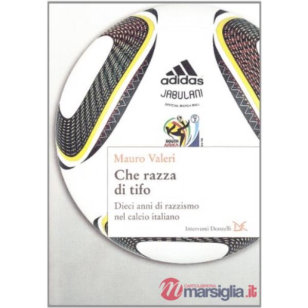 Che razza di tifo. Dieci anni di razzismo nel calcio italiano