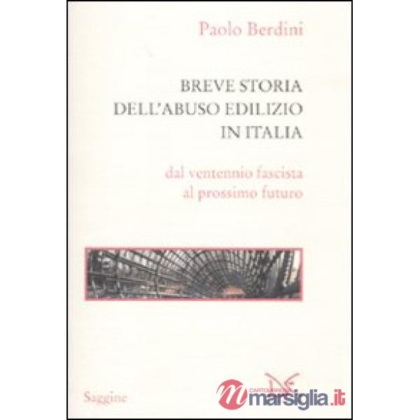 Breve storia dell'abuso edilizio in Italia dal ventennio fascista al prossimo fu