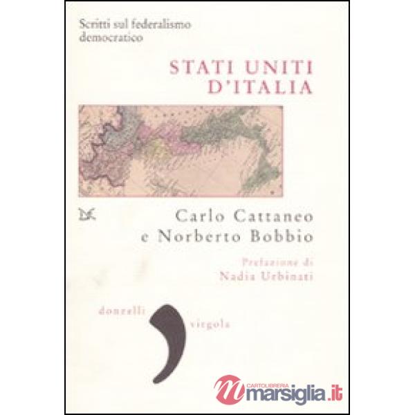Stati uniti d'Italia. Scritti sul federalismo democratico