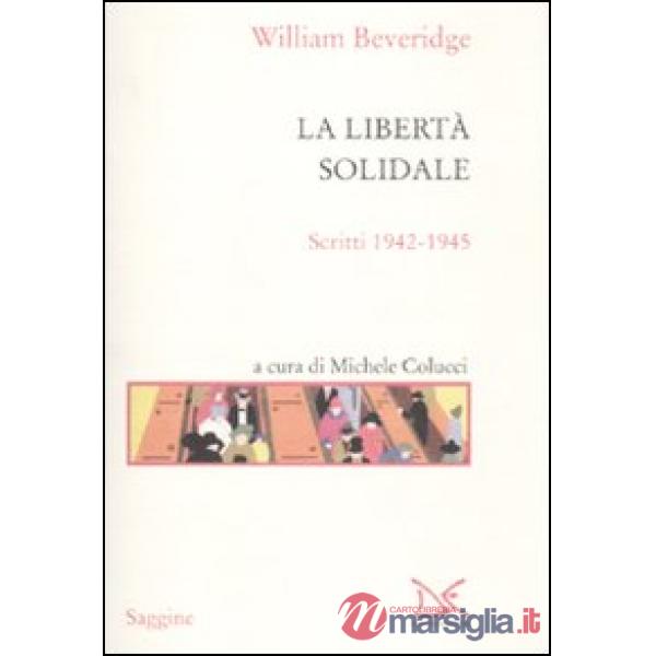 Libertà solidale. Scritti 1942-1945 (La)