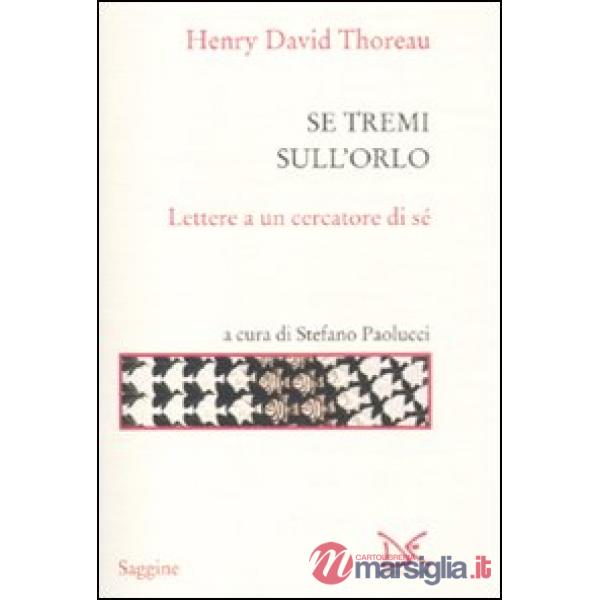 Se tremi sull'orlo. Lettere a un cercatore di sé