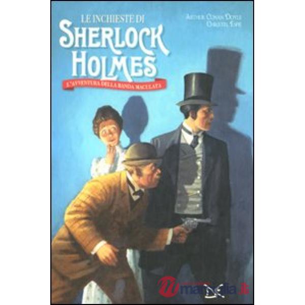 Inchieste di Sherlock Holmes. L'avventura della banda maculata. Ediz. illustrata (Le)