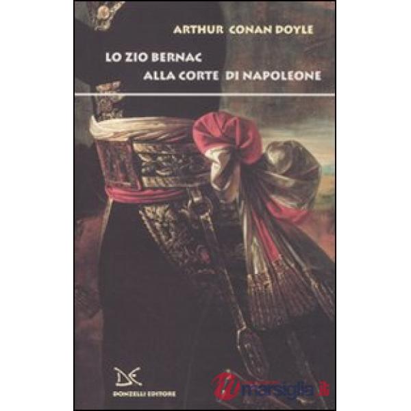 Zio Bernac alla corte di Napoleone (Lo)