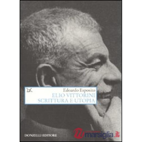 Elio Vittorini. Scrittura e utopia