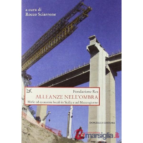 Alleanze nell'ombra. Mafie ed economie locali in Sicilia e nel Mezzogiorno