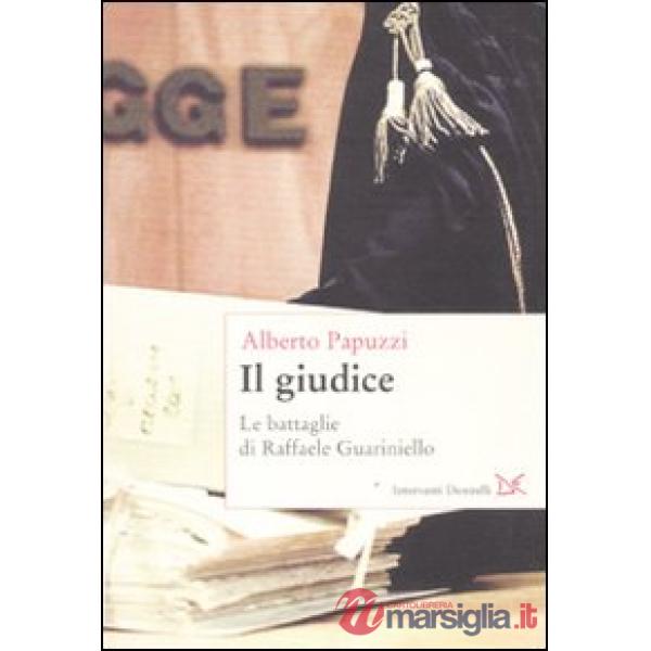 Giudice. Le battaglie di Raffaele Guariniello (Il)