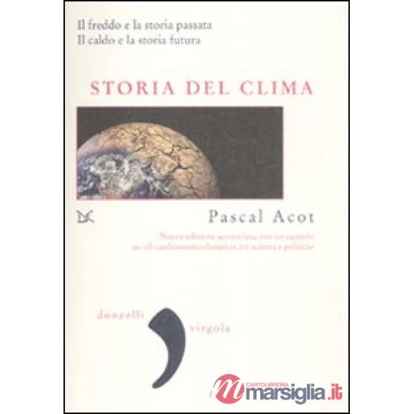 Storia del clima. Il freddo e la storia passata. Il caldo e la storia futura